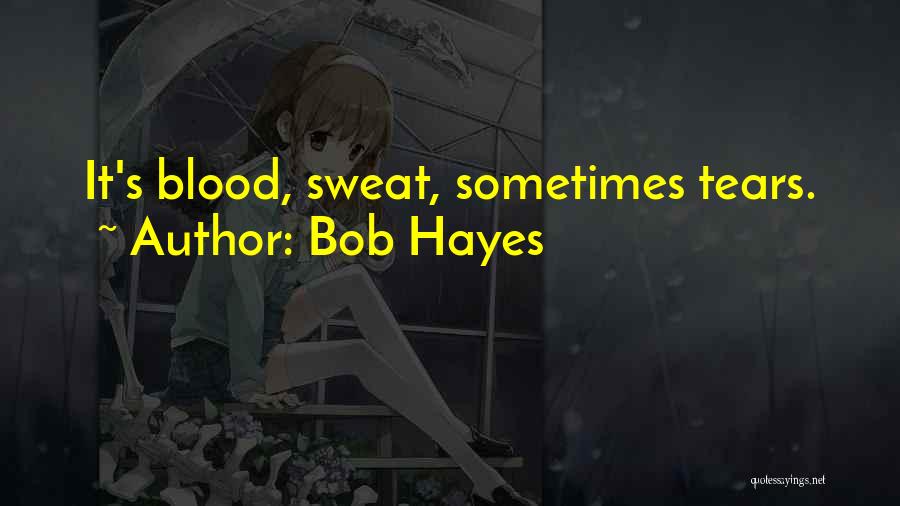 Bob Hayes Quotes 793246