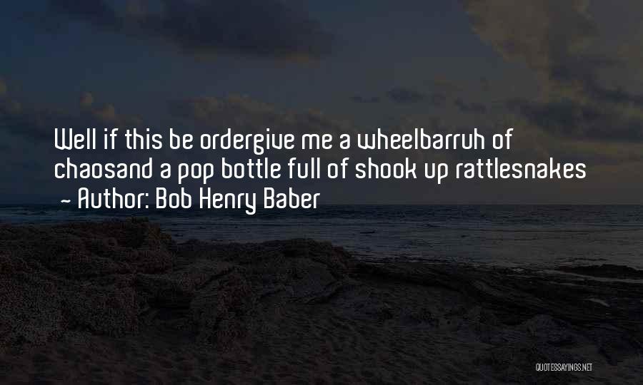 Bob Henry Baber Quotes 1004701