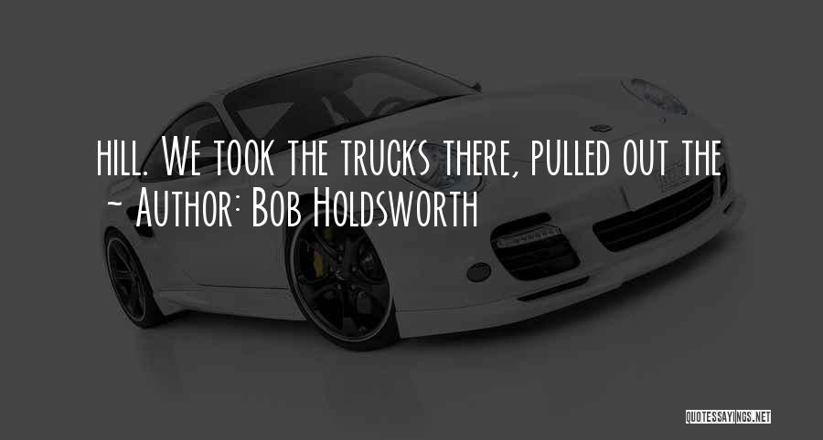 Bob Holdsworth Quotes 1325332