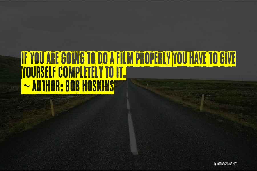 Bob Hoskins Film Quotes By Bob Hoskins