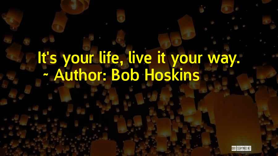 Bob Hoskins Quotes 1082676