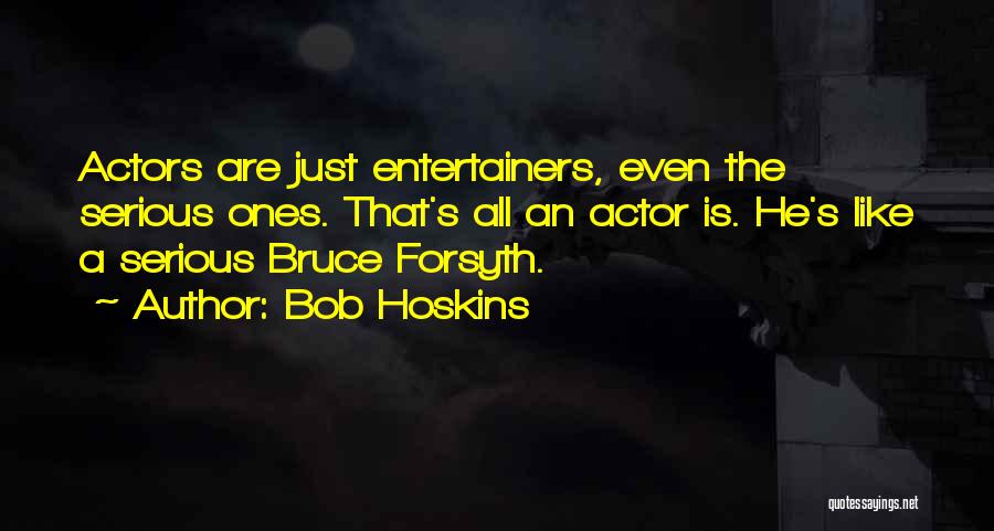 Bob Hoskins Quotes 1205086