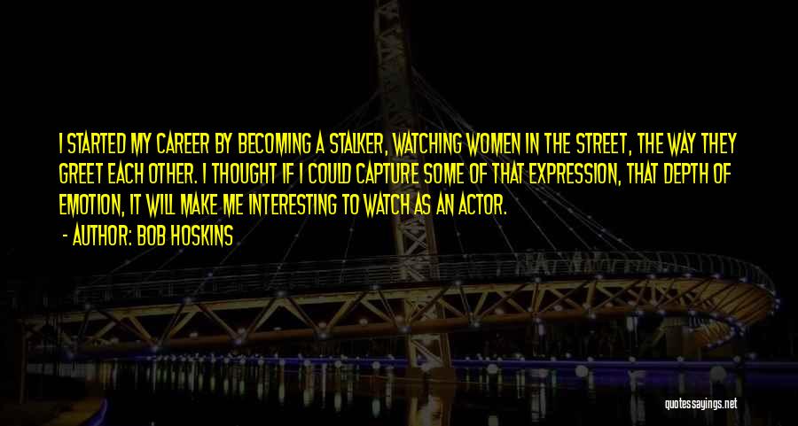 Bob Hoskins Quotes 217732