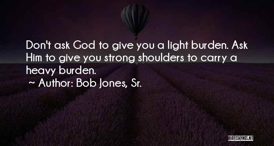 Bob Jones, Sr. Quotes 228246