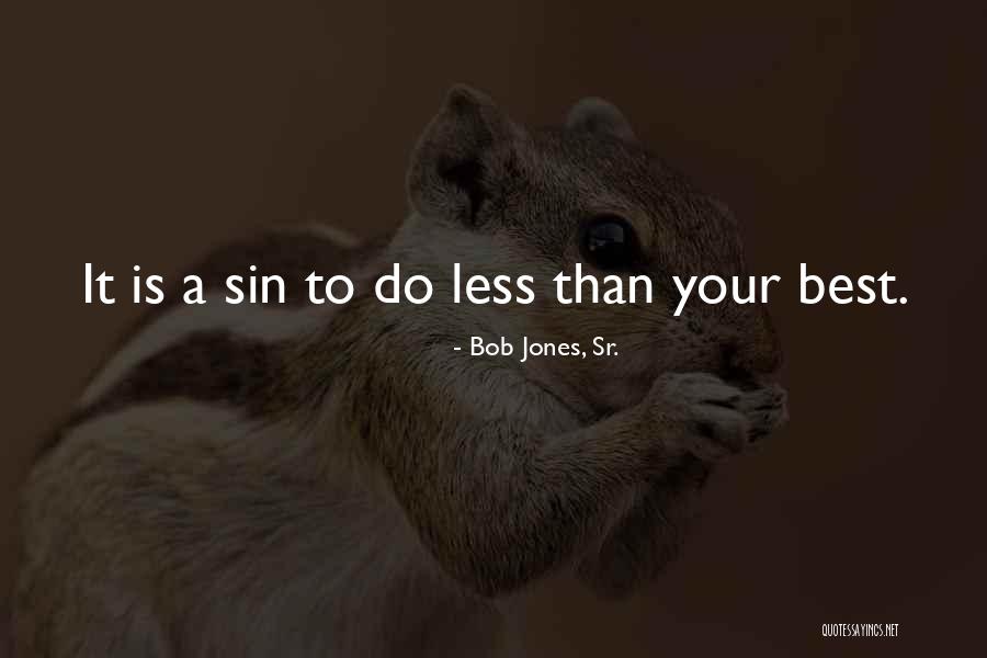 Bob Jones, Sr. Quotes 670024 Bob Jones, Sr. Quotes 670024
