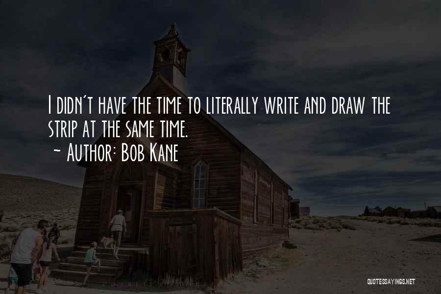 Bob Kane Quotes 1344843