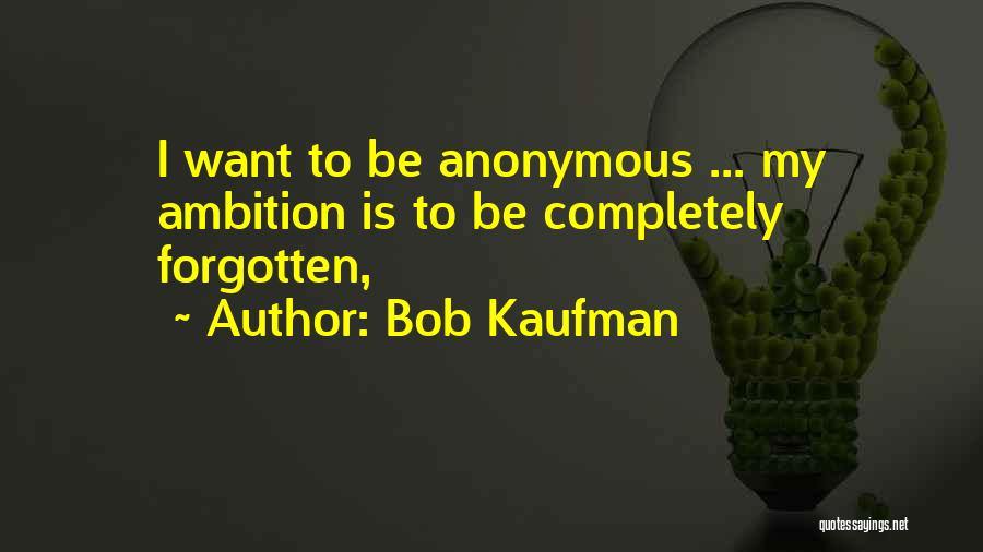 Bob Kaufman Quotes 1115417