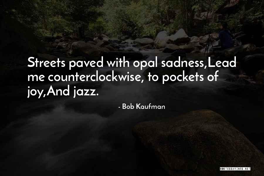 Bob Kaufman Quotes 1782544