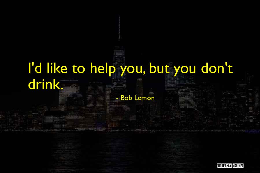 Bob Lemon Quotes 2106156 Bob Lemon Quotes 2106156