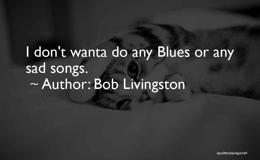 Bob Livingston Quotes 696785