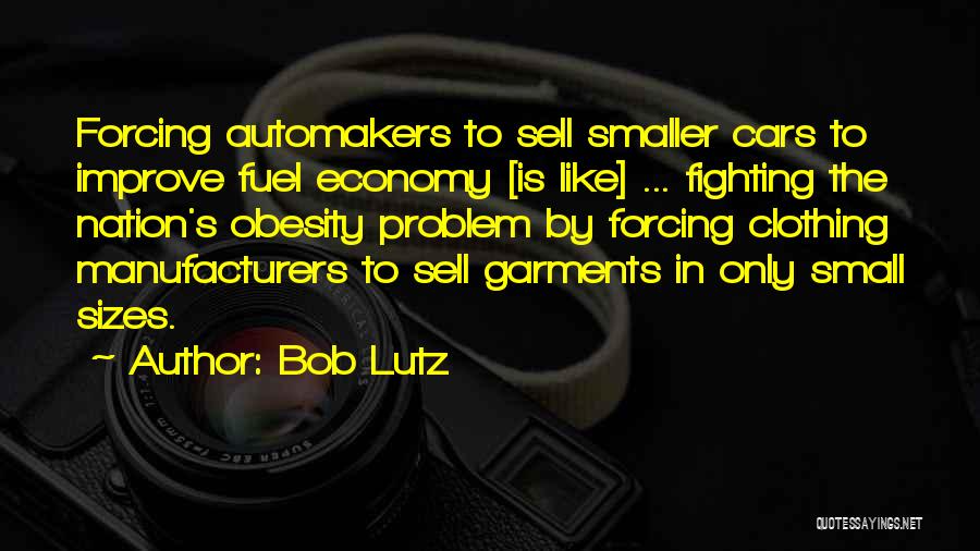 Bob Lutz Quotes 1678485