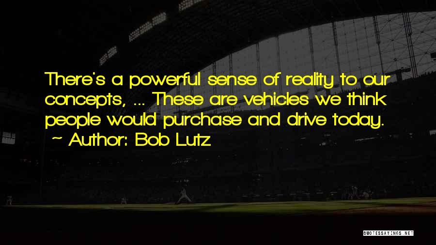 Bob Lutz Quotes 657625