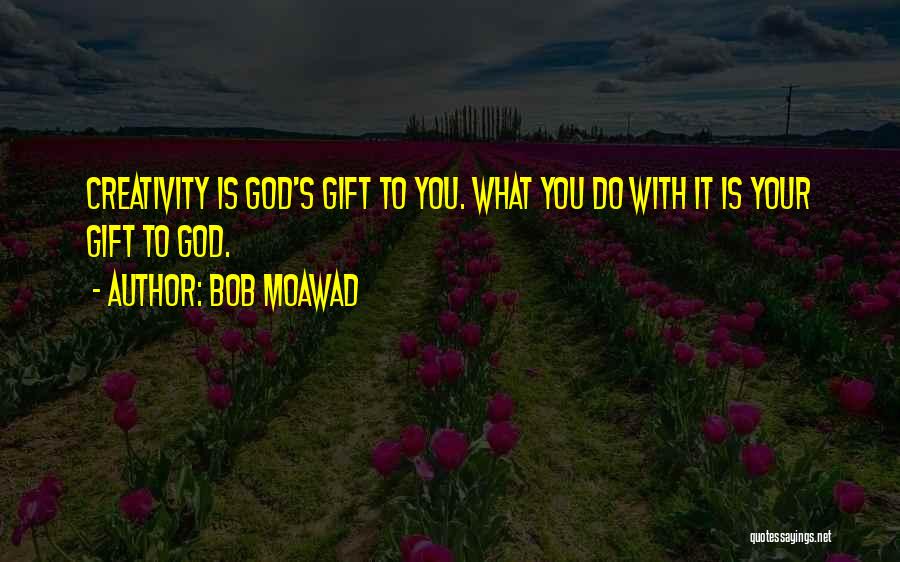 Bob Moawad Quotes 271374