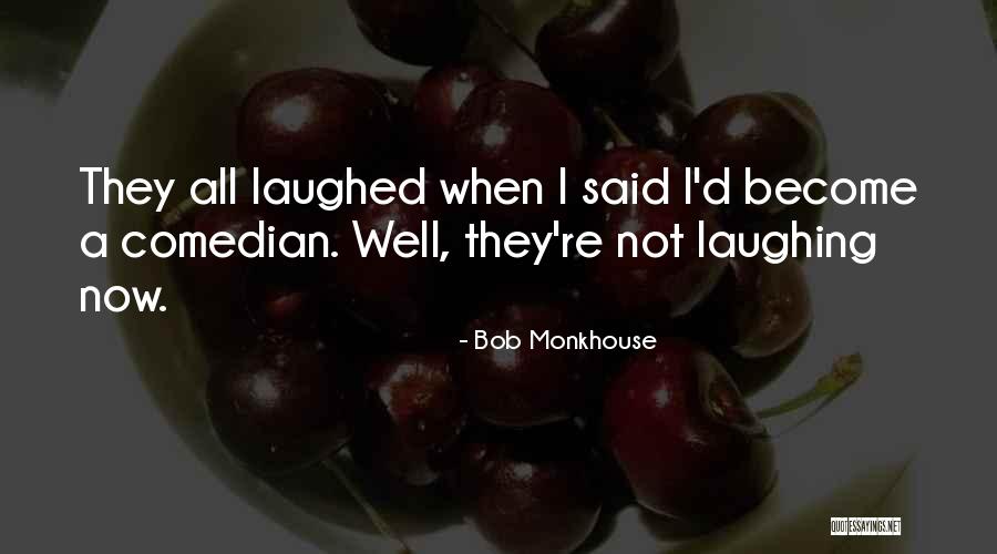 Bob Monkhouse Quotes 1904207