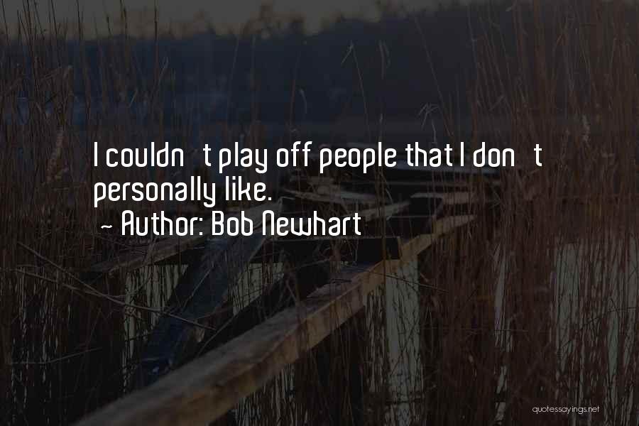 Bob Newhart Quotes 1543060