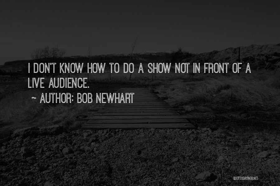 Bob Newhart Quotes 2240568