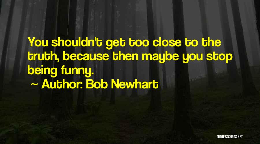 Bob Newhart Quotes 2249511