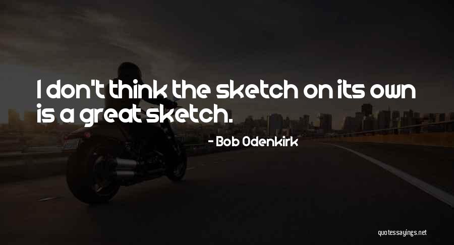 Bob Odenkirk Quotes 83213 Bob Odenkirk Quotes 83213