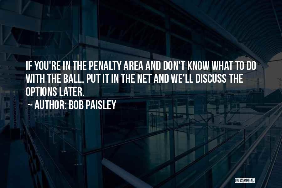 Bob Paisley Quotes 1162860