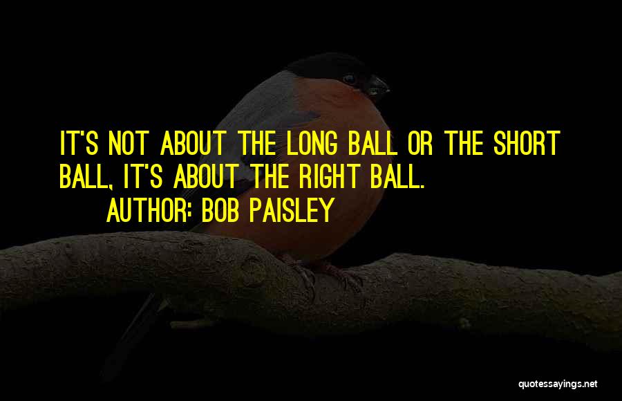 Bob Paisley Quotes 497317