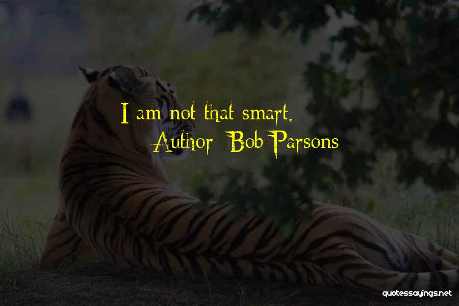 Bob Parsons Quotes 607045