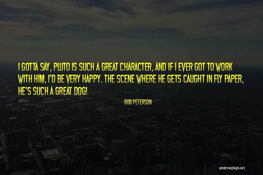 Bob Peterson Quotes 871796 Bob Peterson Quotes 871796