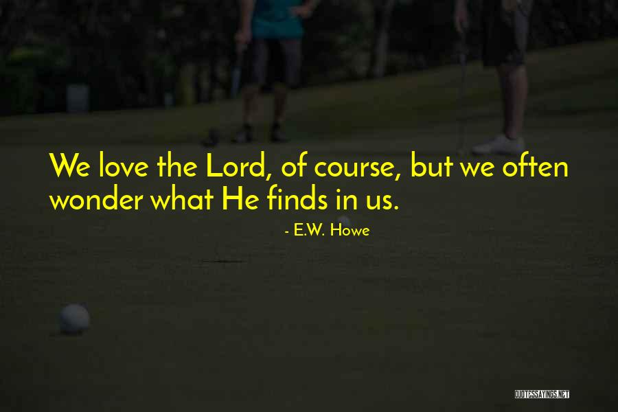 Bob Reedy Quotes By E.W. Howe Bob Reedy Quotes By E.W. Howe
