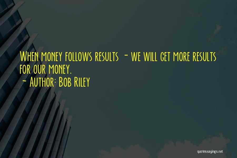 Bob Riley Quotes 1140020