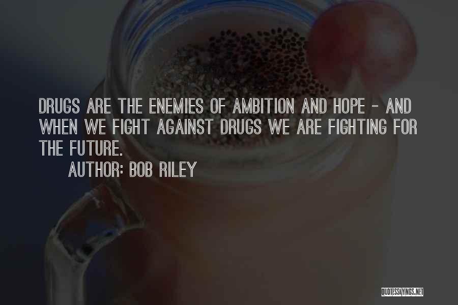 Bob Riley Quotes 1297939