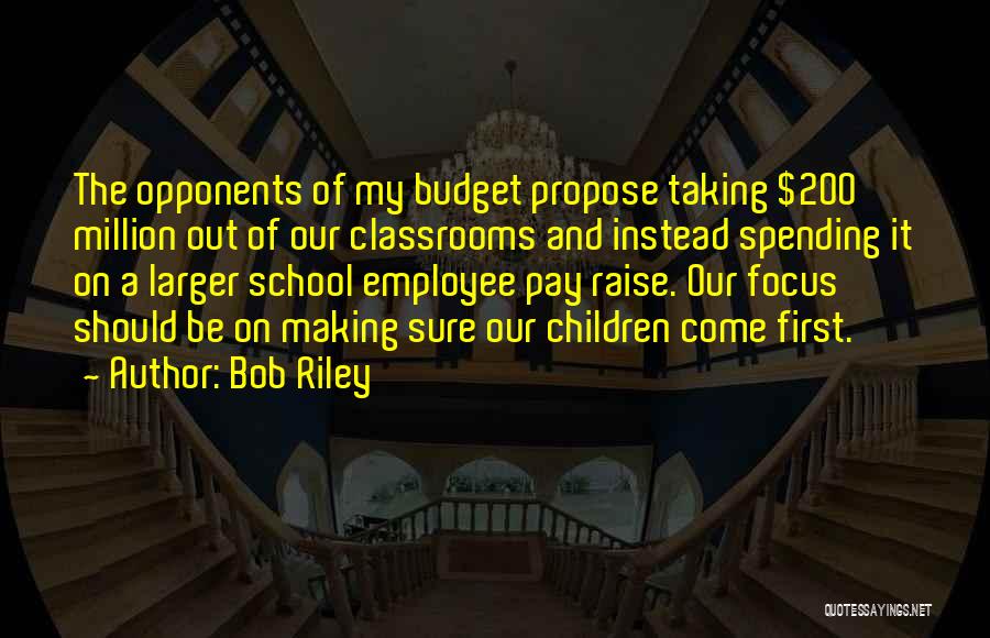 Bob Riley Quotes 1670482