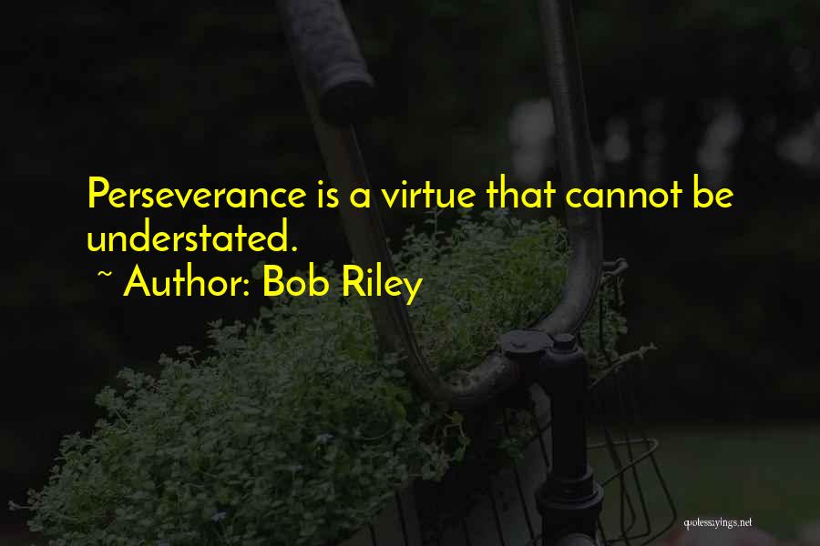 Bob Riley Quotes 758056