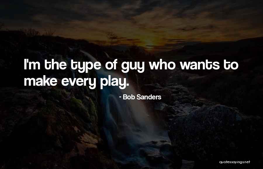 Bob Sanders Quotes 1826439 Bob Sanders Quotes 1826439