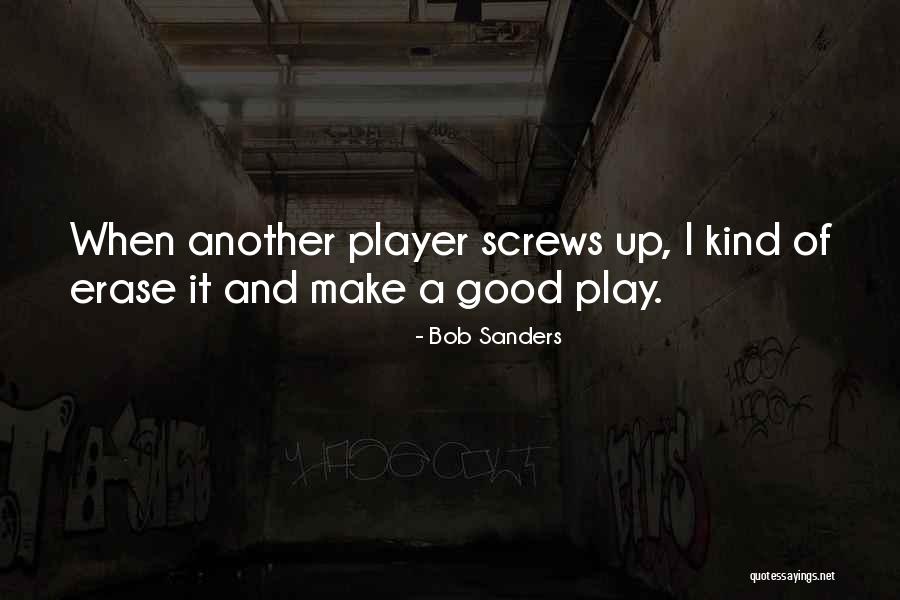 Bob Sanders Quotes 325301 Bob Sanders Quotes 325301