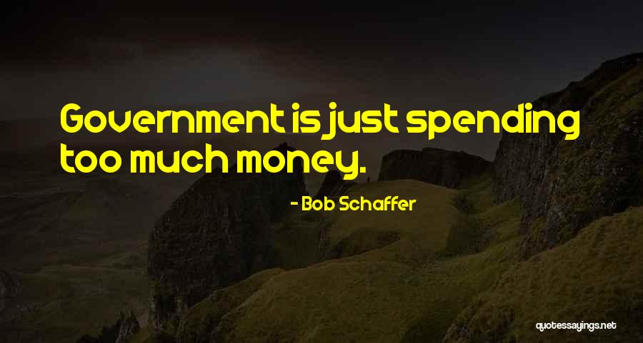 Bob Schaffer Quotes 1208815