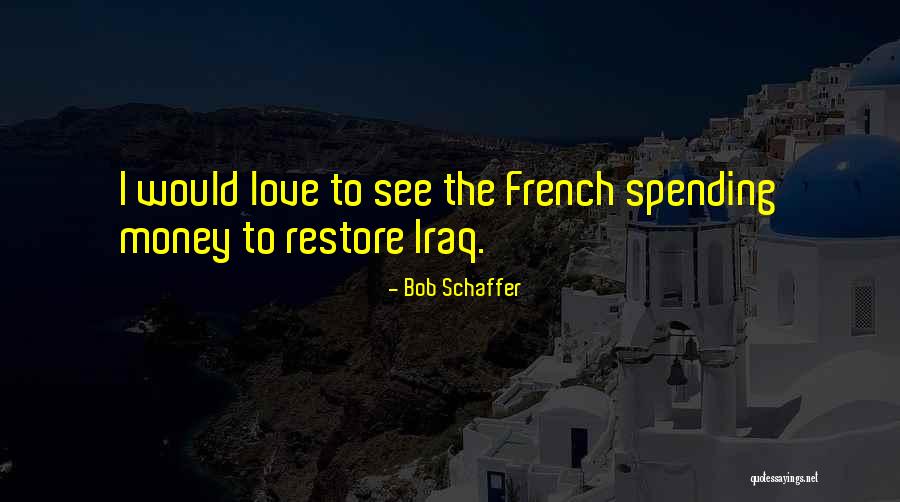 Bob Schaffer Quotes 844627 Bob Schaffer Quotes 844627