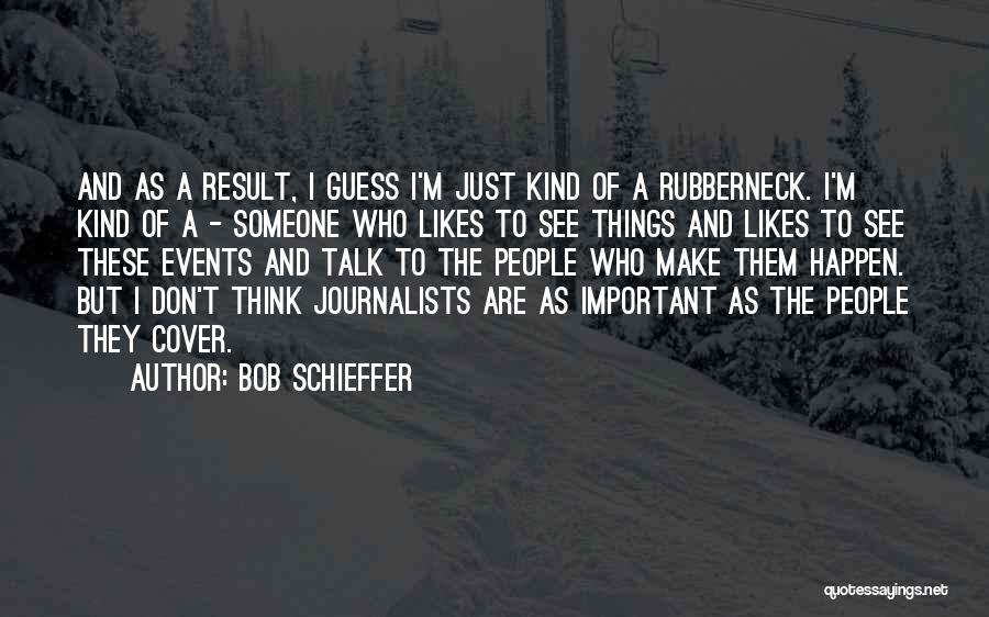 Bob Schieffer Quotes 1828121