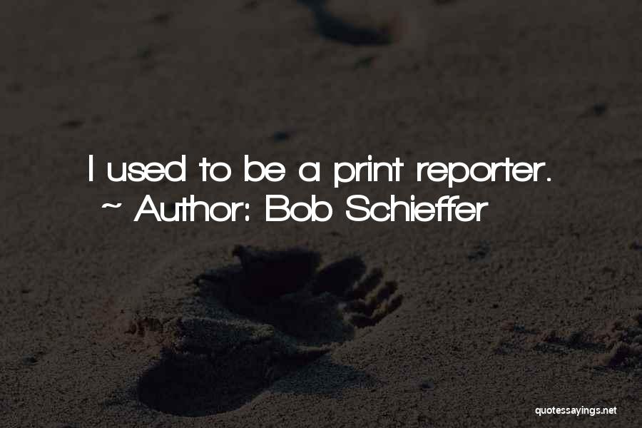 Bob Schieffer Quotes 287405