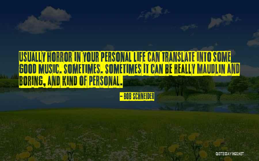 Bob Schneider Quotes 180448 Bob Schneider Quotes 180448