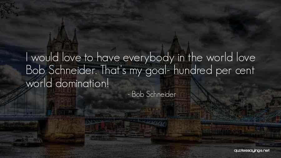 Bob Schneider Quotes 2250545 Bob Schneider Quotes 2250545