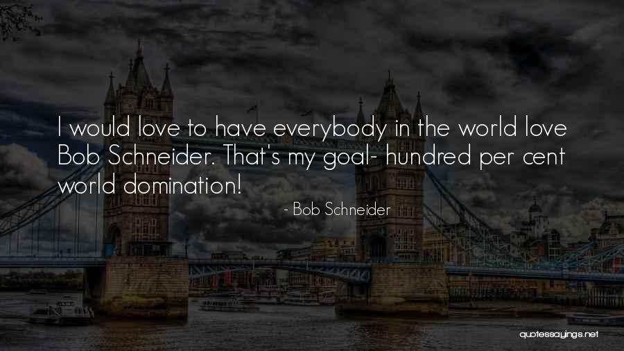 Bob Schneider Quotes 2250545