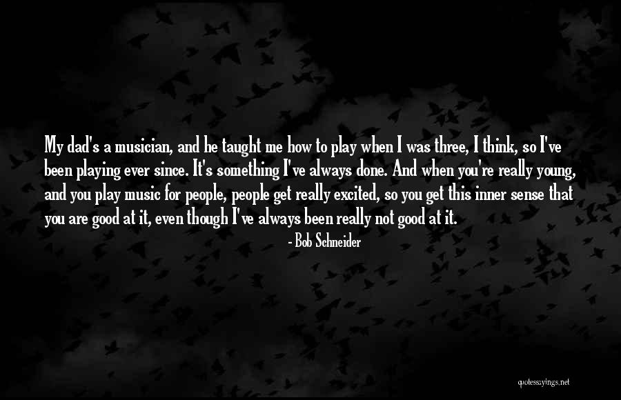 Bob Schneider Quotes 608051 Bob Schneider Quotes 608051