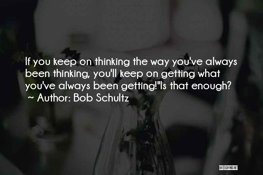 Bob Schultz Quotes 971437