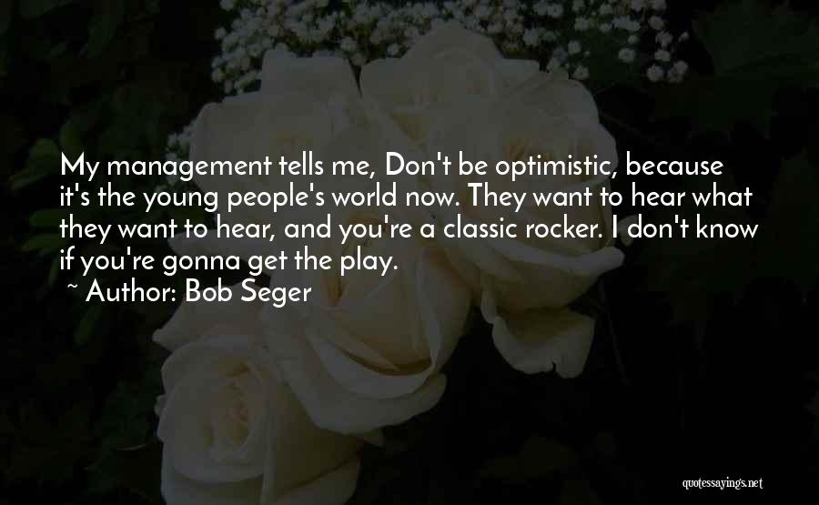 Bob Seger Quotes 1124489