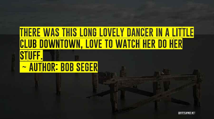 Bob Seger Quotes 1199364