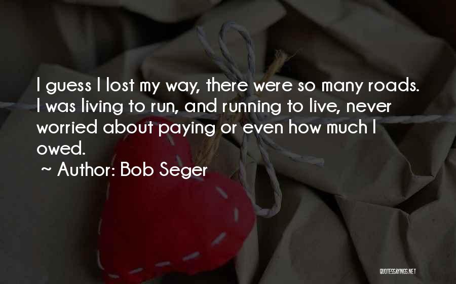 Bob Seger Quotes 1270995