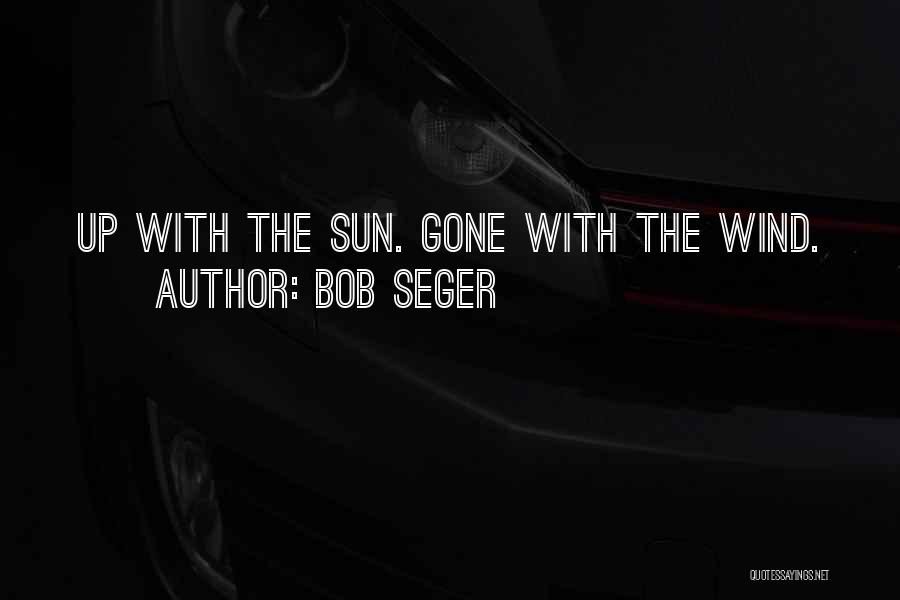 Bob Seger Quotes 1724131
