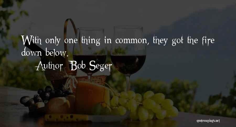 Bob Seger Quotes 389097