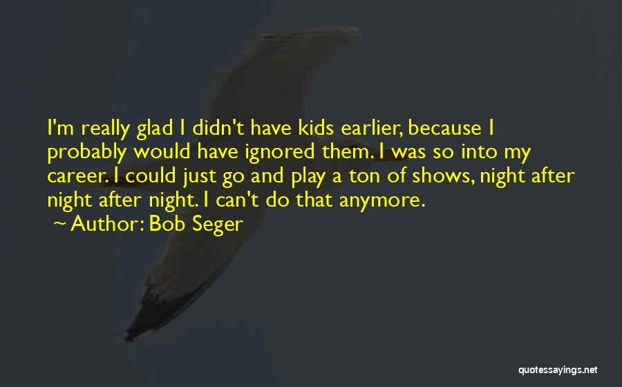 Bob Seger Quotes 395146