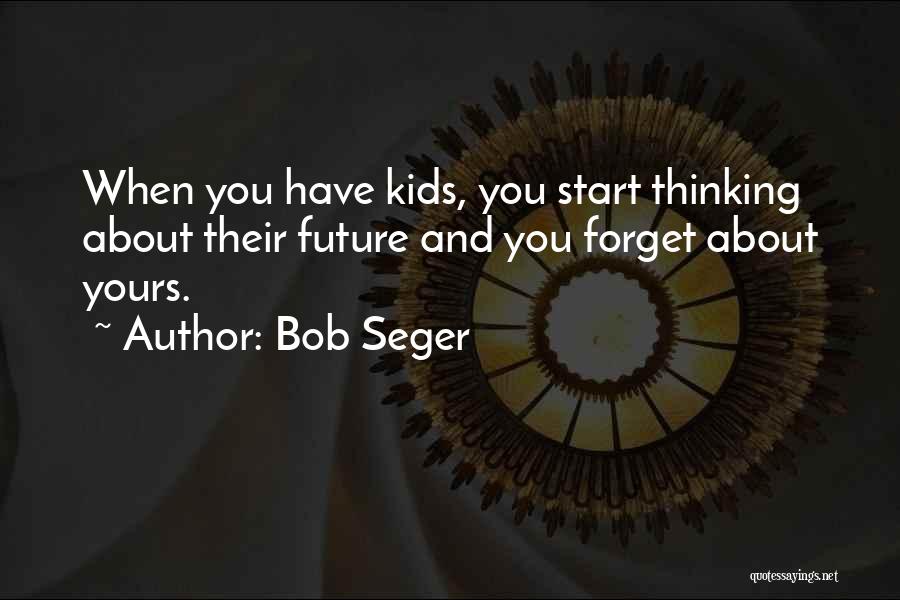 Bob Seger Quotes 743957