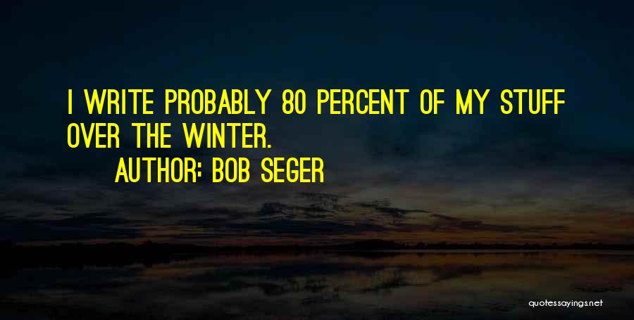 Bob Seger Quotes 825112